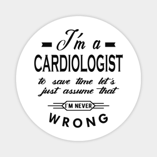 Cardiologist - Let's assume I'm never wrong Magnet
